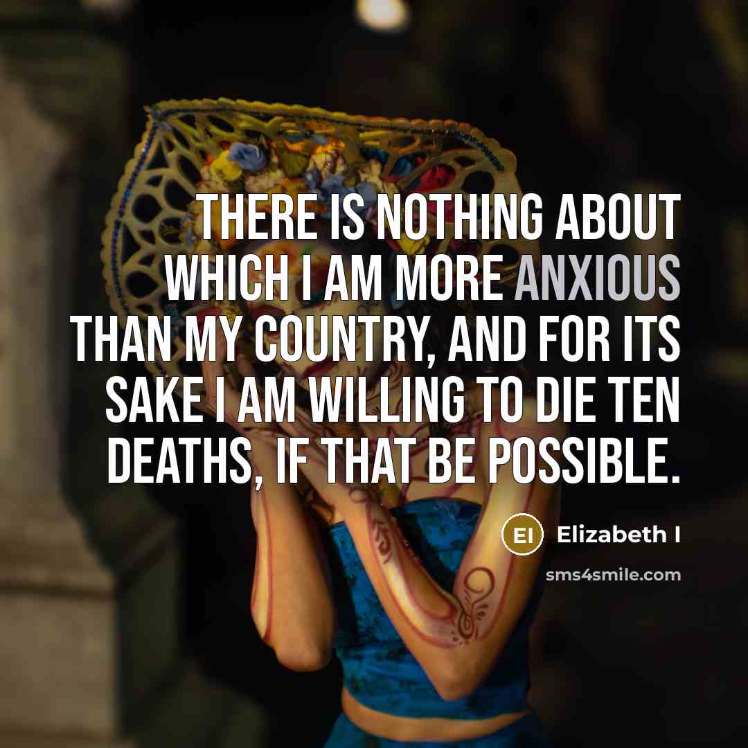 “There is nothing about which I am more anxious than…” quote by Elizabeth I