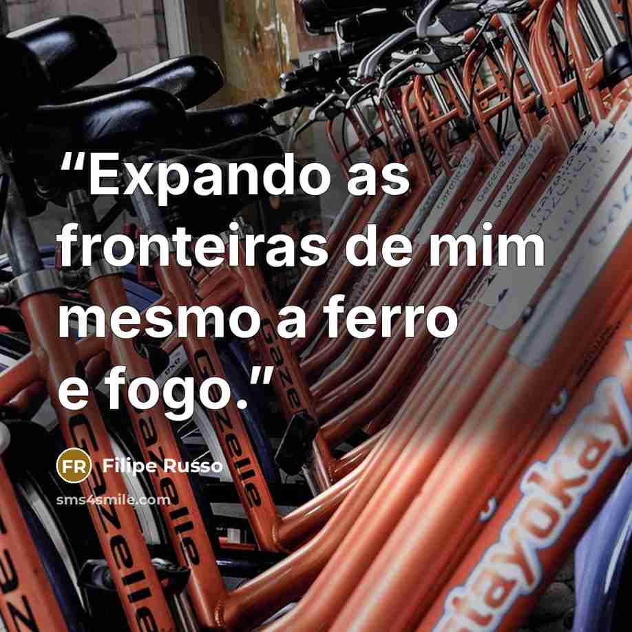 “Expando as fronteiras de mim mesmo a ferro e fogo.” quote by Filipe Russo