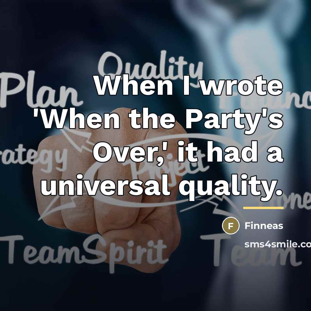 “When I wrote 'When the Party's Over,' it had a…” quote by Finneas