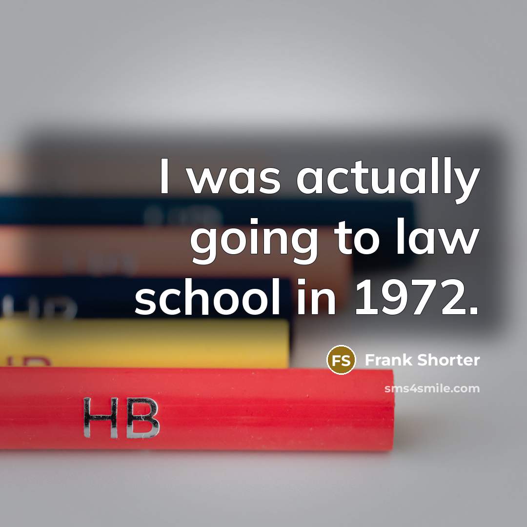 “I was actually going to law school in 1972.…” quote by Frank Shorter