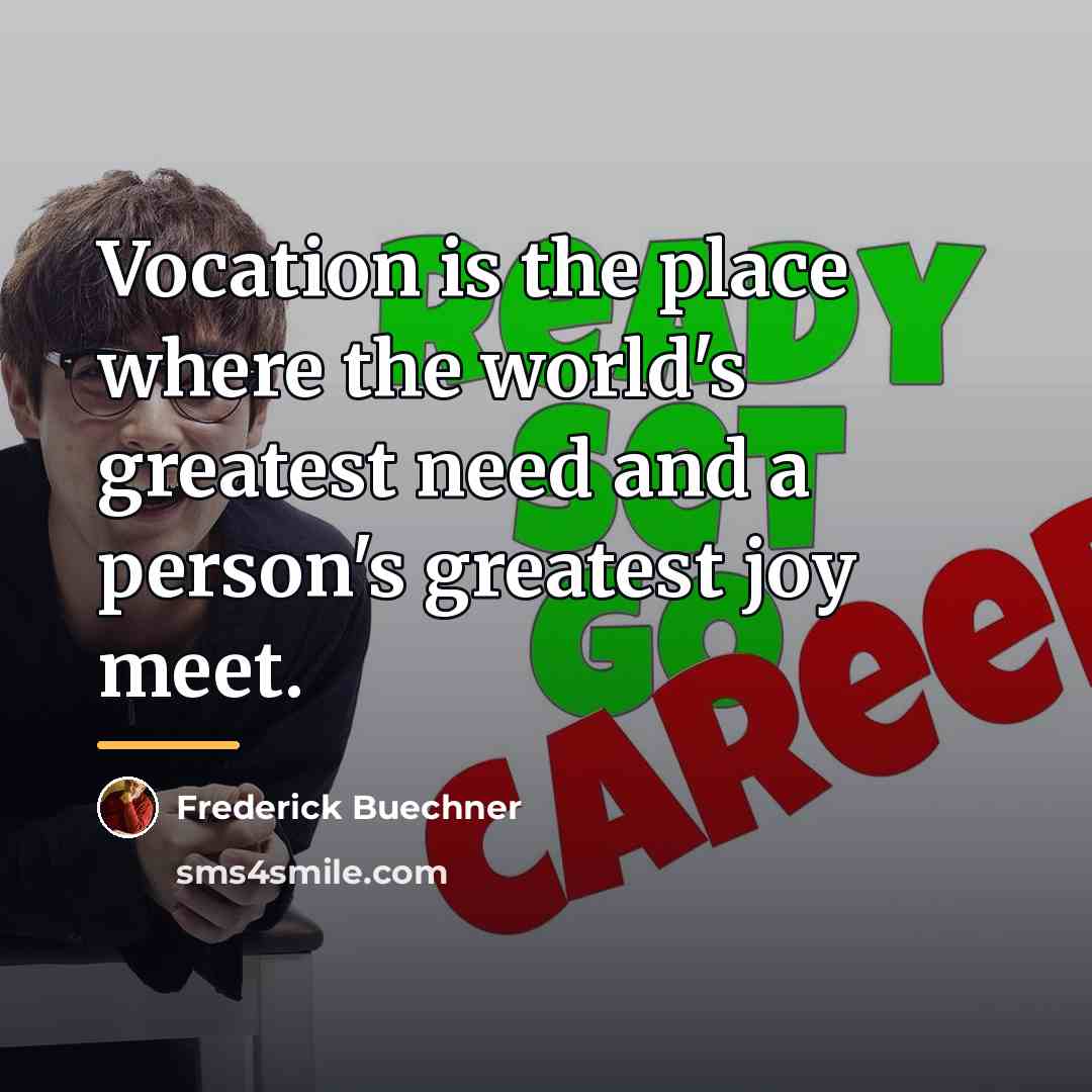 “Vocation is the place where the world's greatest need and…” quote by Frederick Buechner