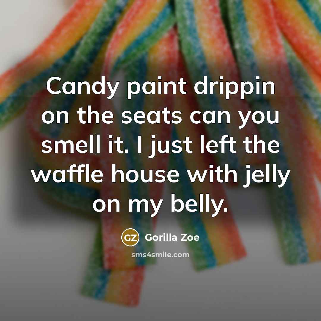 “Candy paint drippin on the seats can you smell it.…” quote by Gorilla Zoe