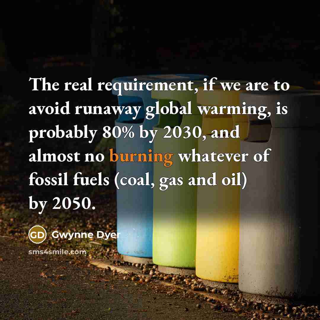 “The real requirement, if we are to avoid runaway global…” quote by Gwynne Dyer