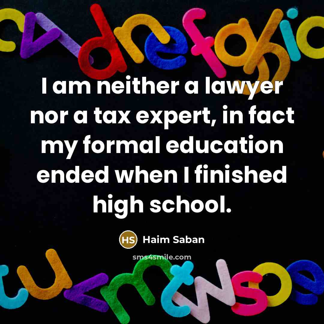 “I am neither a lawyer nor a tax expert, in…” quote by Haim Saban