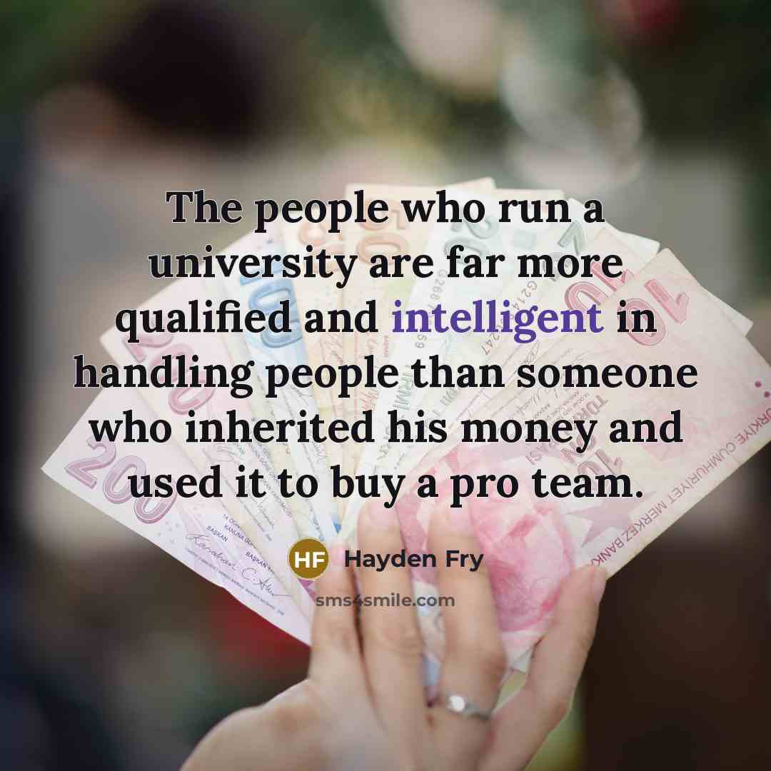 “The people who run a university are far more qualified…” quote by Hayden Fry