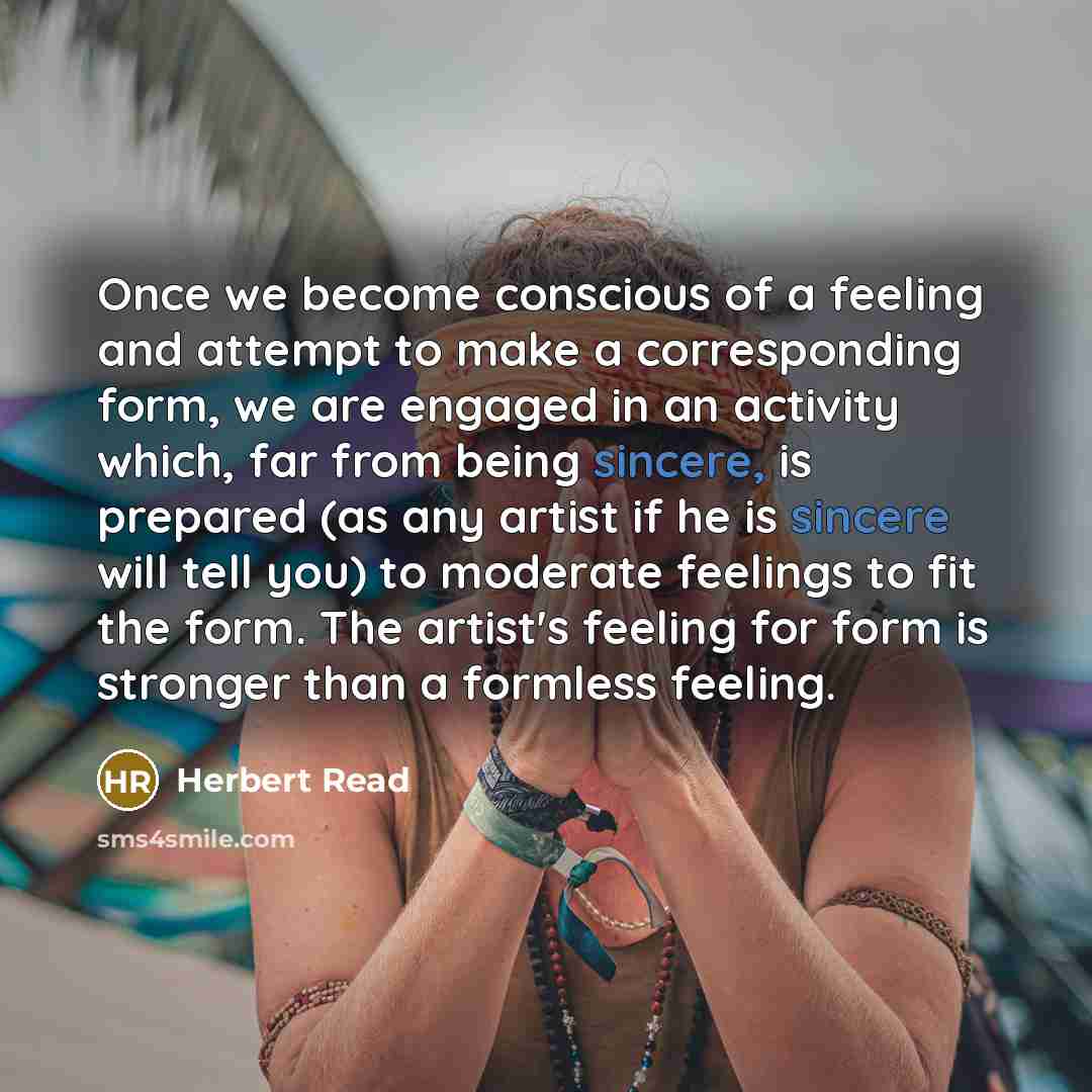 “Once we become conscious of a feeling and attempt to…” quote by Herbert Read
