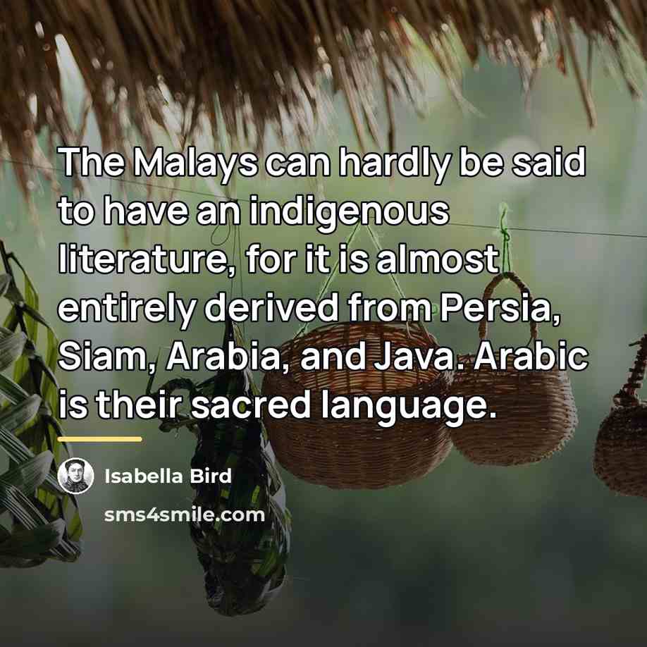 “The Malays can hardly be said to have an indigenous…” quote by Isabella Bird