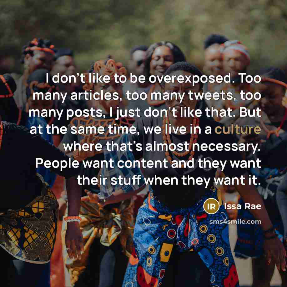 “I don't like to be overexposed. Too many articles, too…” quote by Issa Rae