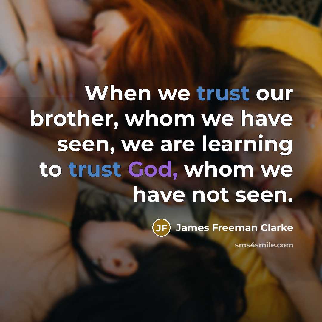 “When we trust our brother, whom we have seen, we…” quote by James Freeman Clarke