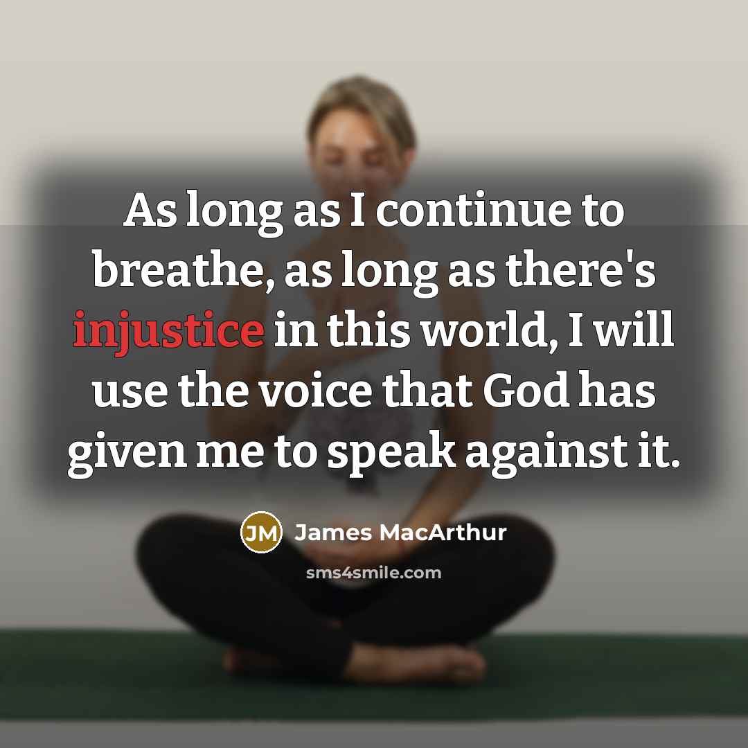 “As long as I continue to breathe, as long as…” quote by James MacArthur
