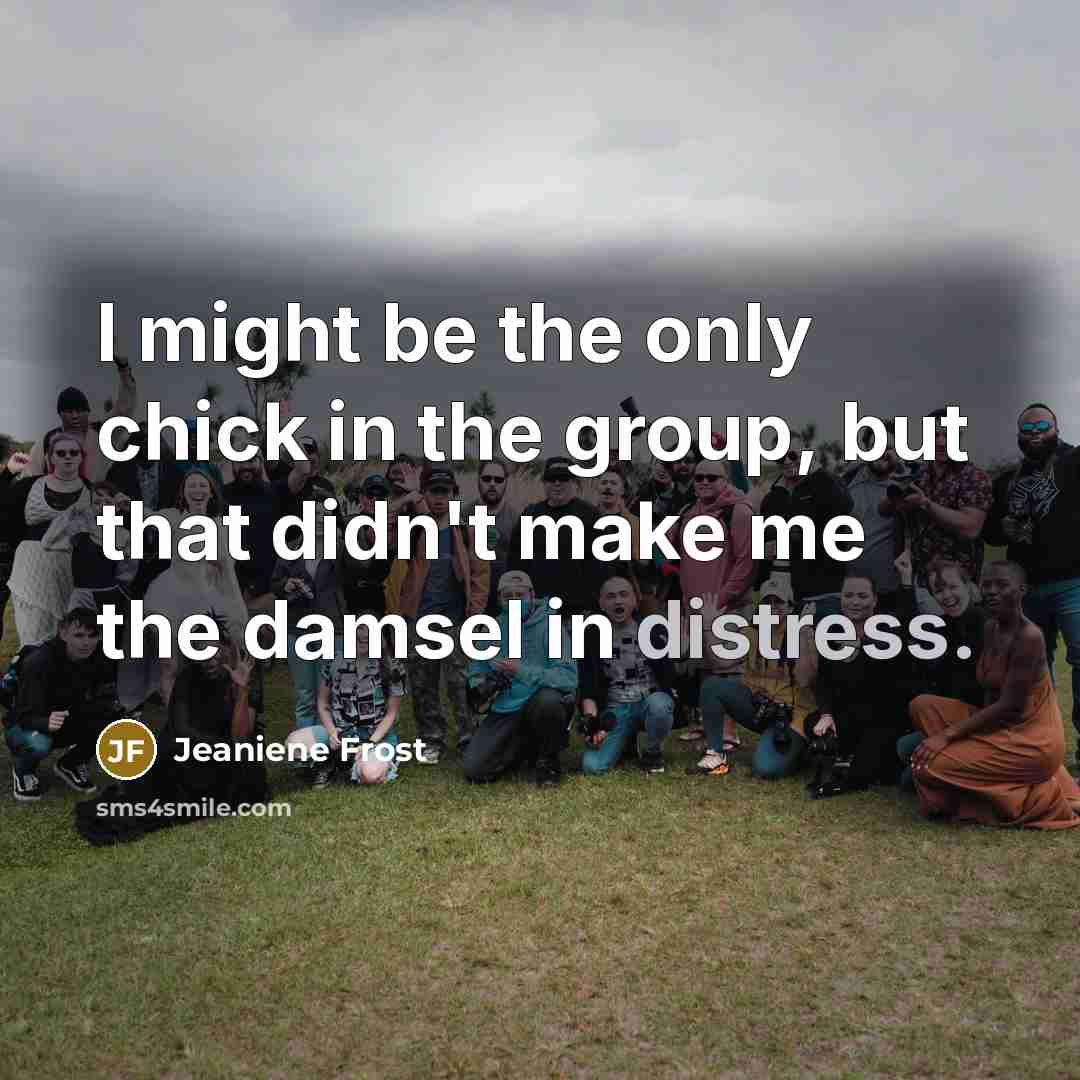 “I might be the only chick in the group, but…” quote by Jeaniene Frost