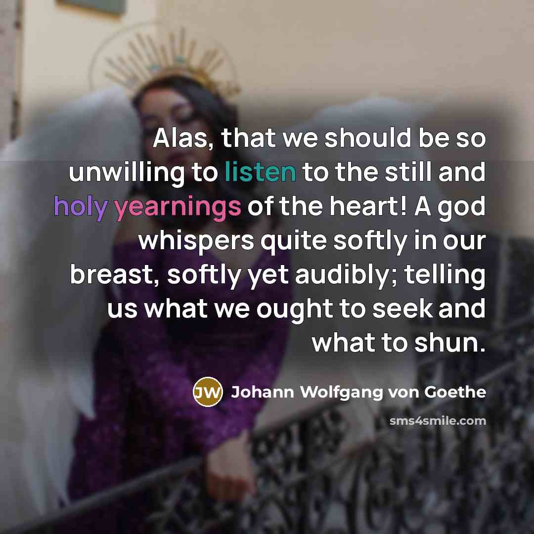 “Alas, that we should be so unwilling to listen to…” quote by Johann Wolfgang von Goethe