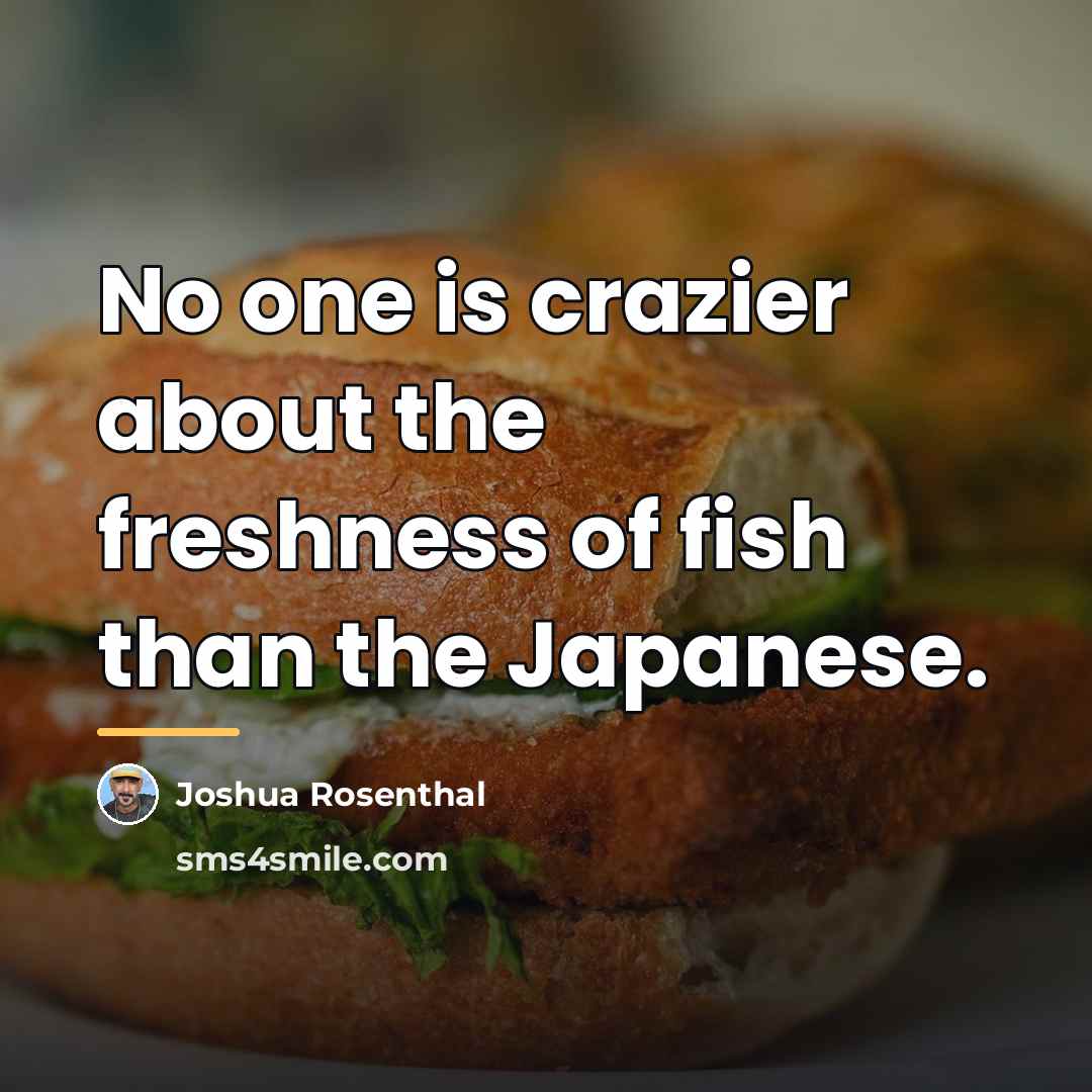 “No one is crazier about the freshness of fish than…” quote by Joshua Rosenthal