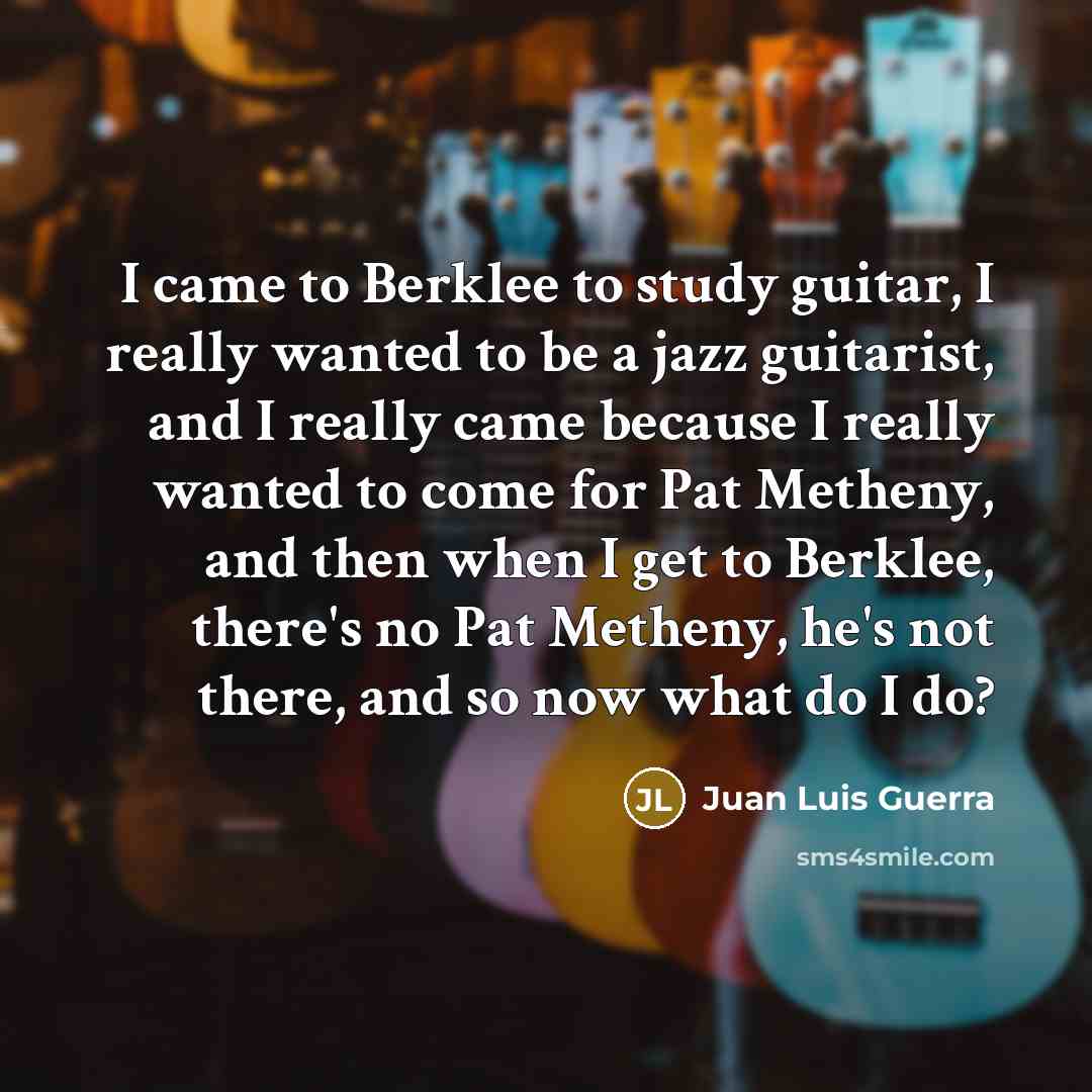 “I came to Berklee to study guitar, I really wanted…” quote by Juan Luis Guerra