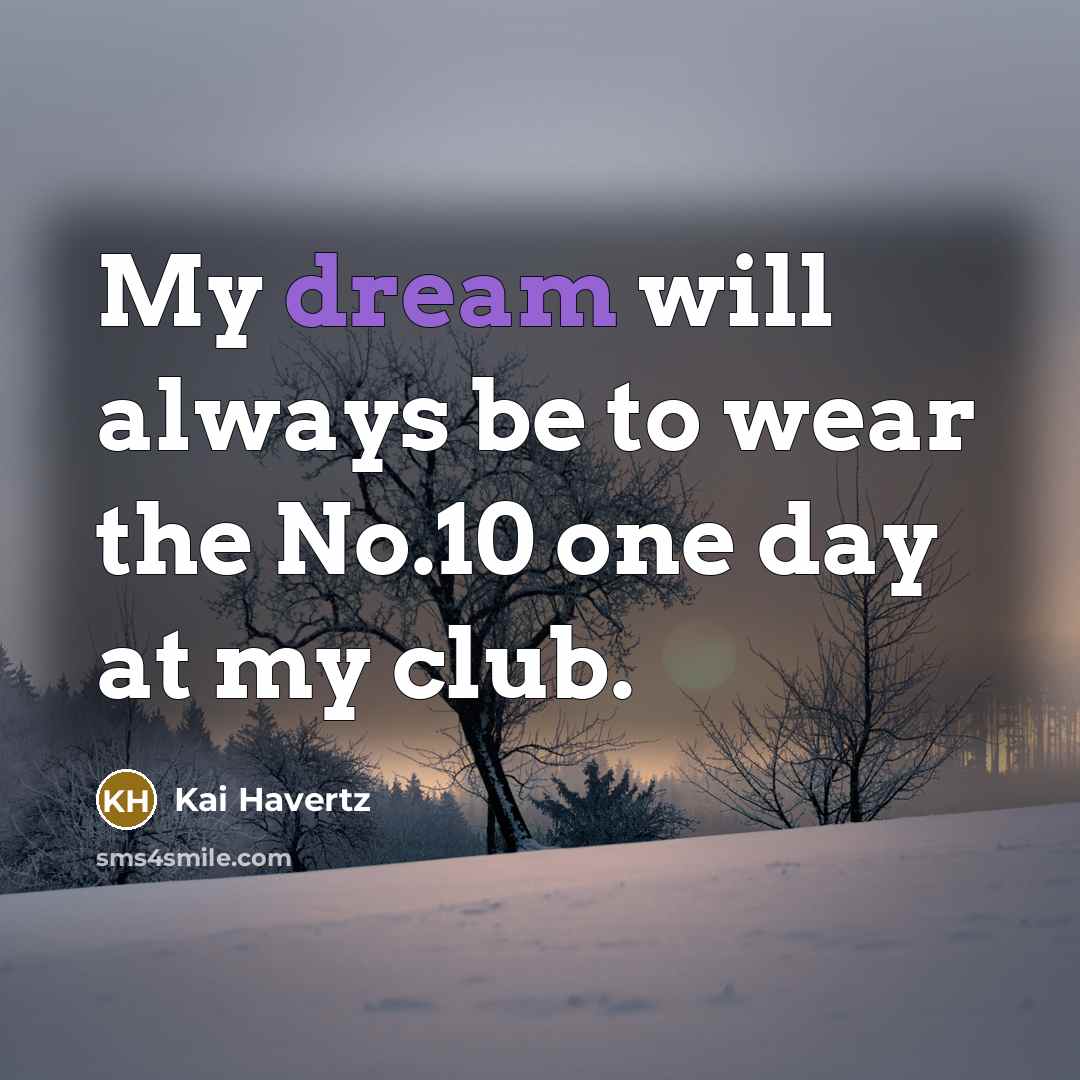 “My dream will always be to wear the No.10 one…” quote by Kai Havertz