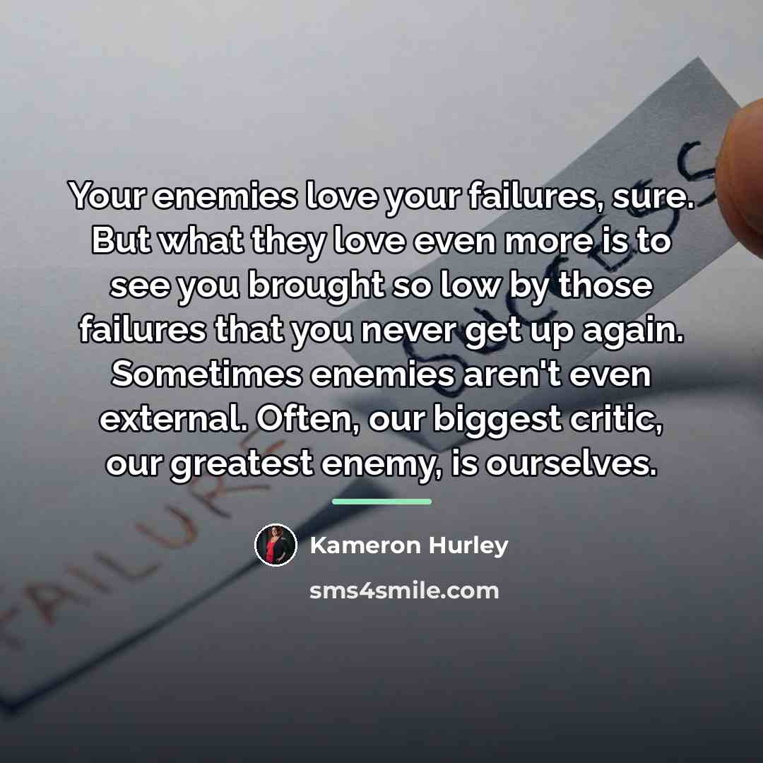 “Your enemies love your failures, sure. But what they love…” quote by Kameron Hurley