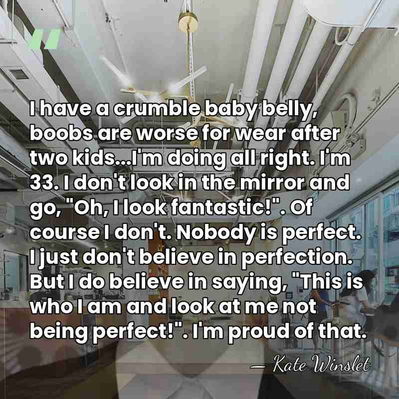 I have a crumble baby belly, boobs are worse for wear after&hellip; - Kate Winslet