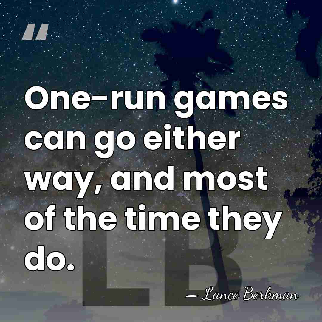 One-run games can go either way, and most of the time they&hellip; - Lance Berkman