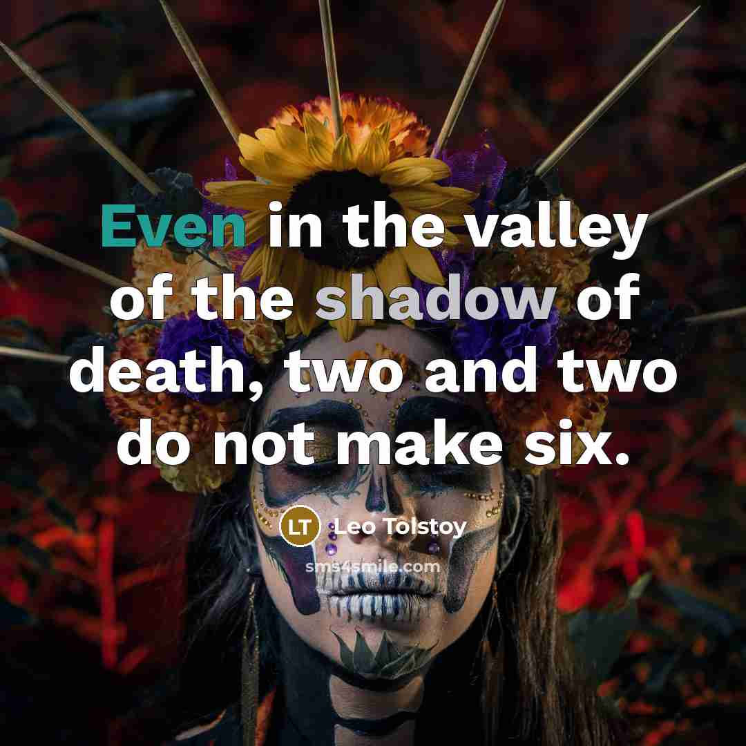 “Even in the valley of the shadow of death, two…” quote by Leo Tolstoy