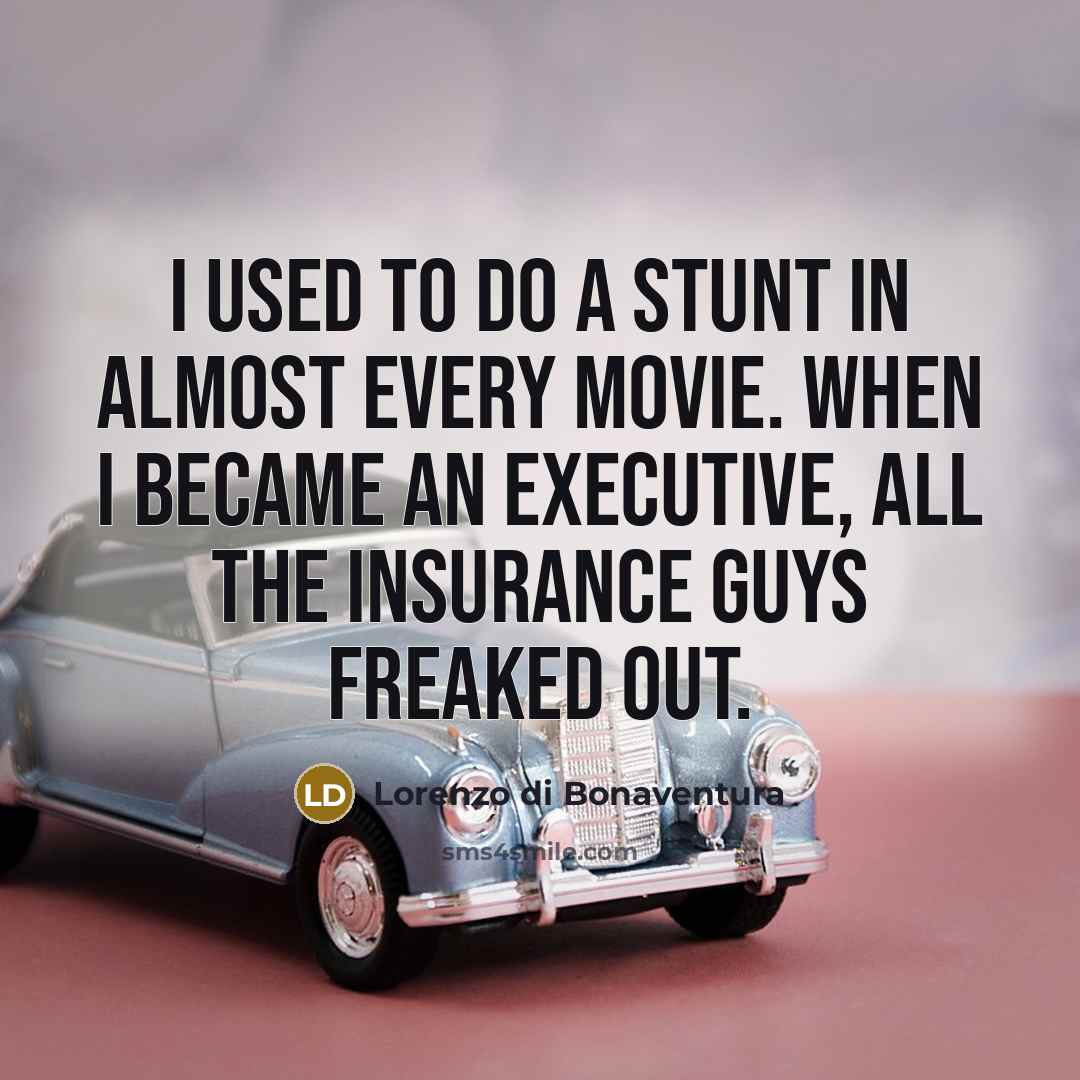 “I used to do a stunt in almost every movie.…” quote by Lorenzo di Bonaventura