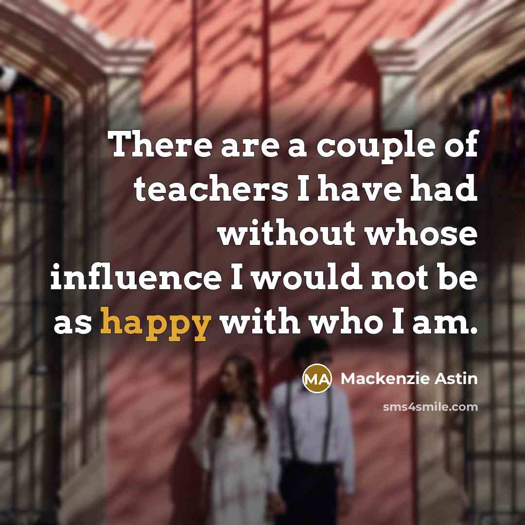 “There are a couple of teachers I have had without…” quote by Mackenzie Astin