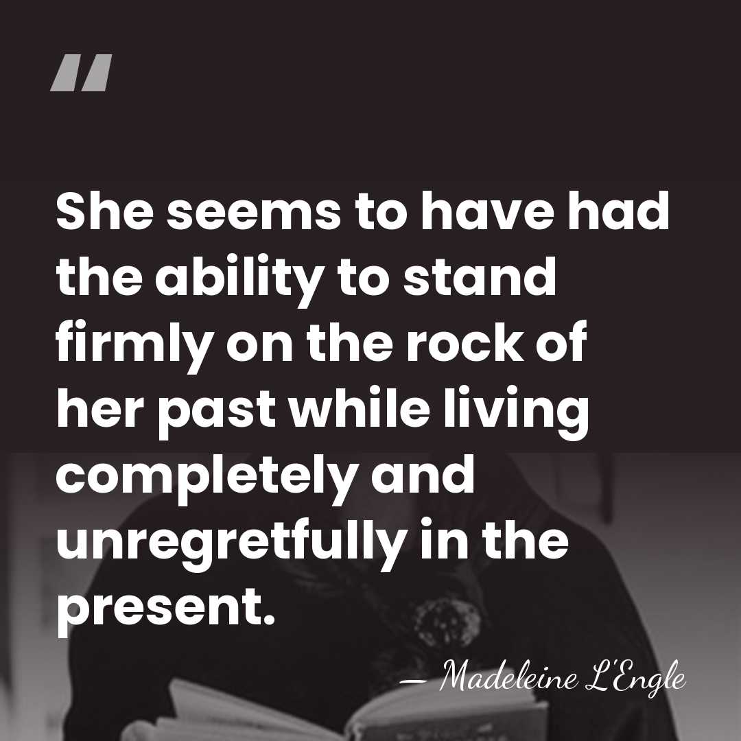 She seems to have had the ability to stand firmly on the&hellip; - Madeleine L'Engle
