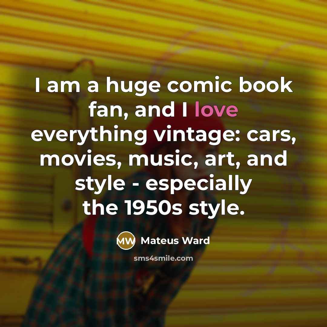 “I am a huge comic book fan, and I love…” quote by Mateus Ward