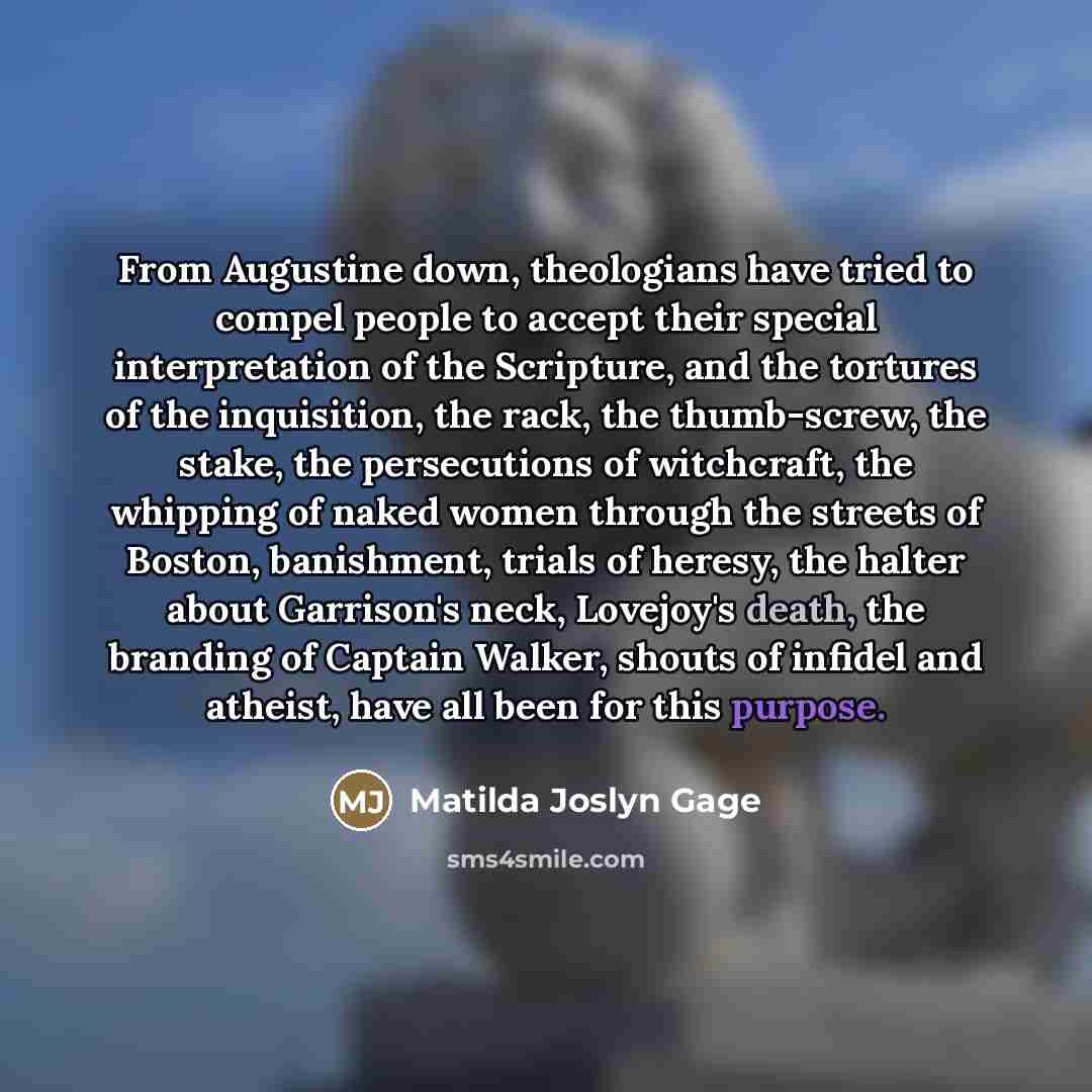 “From Augustine down, theologians have tried to compel people to…” quote by Matilda Joslyn Gage