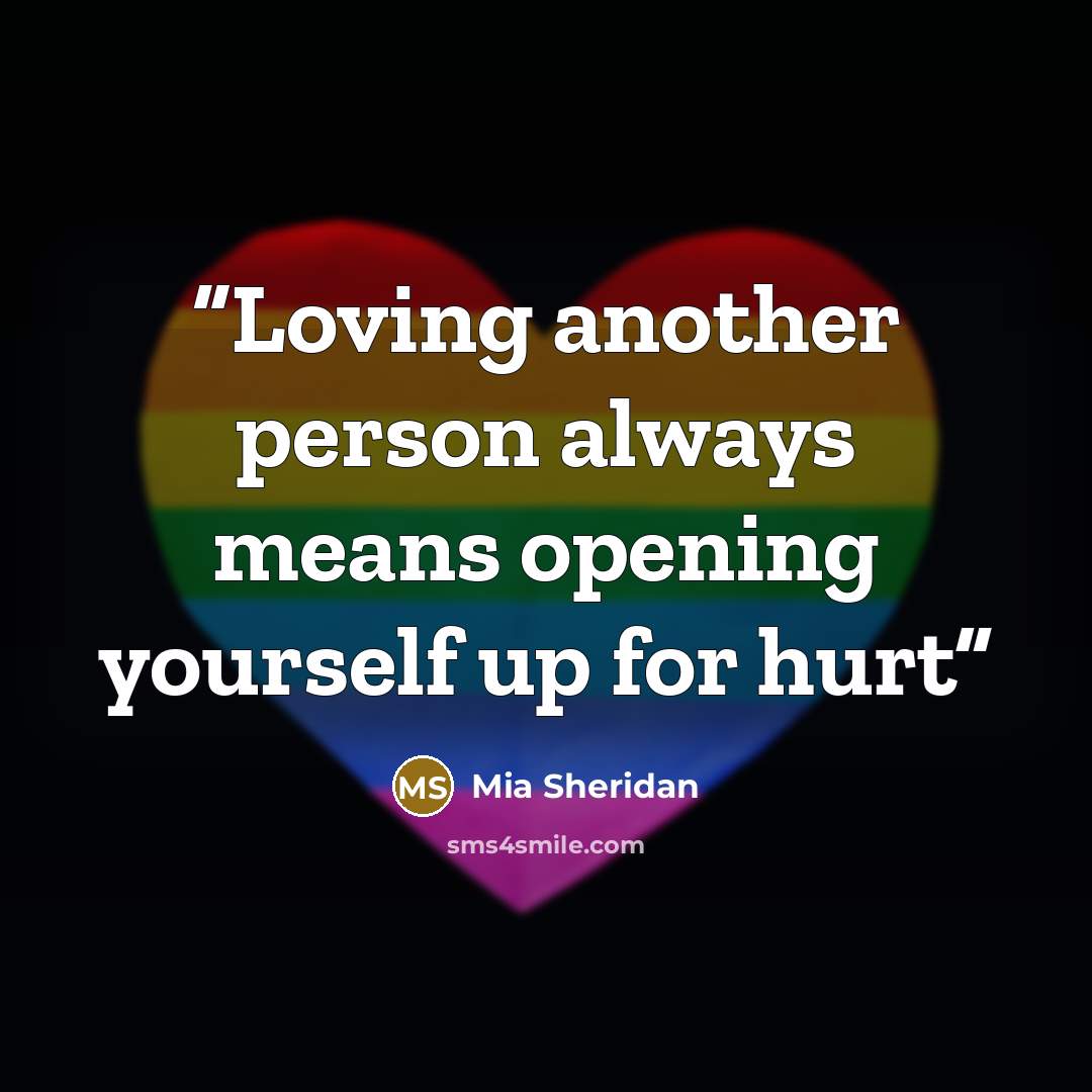 “Loving another person always means opening yourself up for hurt” quote by Mia Sheridan