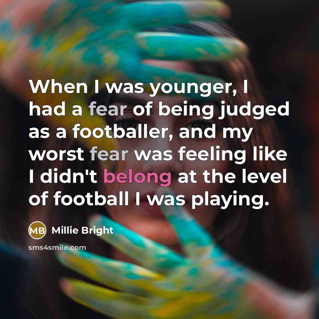 “When I was younger, I had a fear of being…” quote by Millie Bright