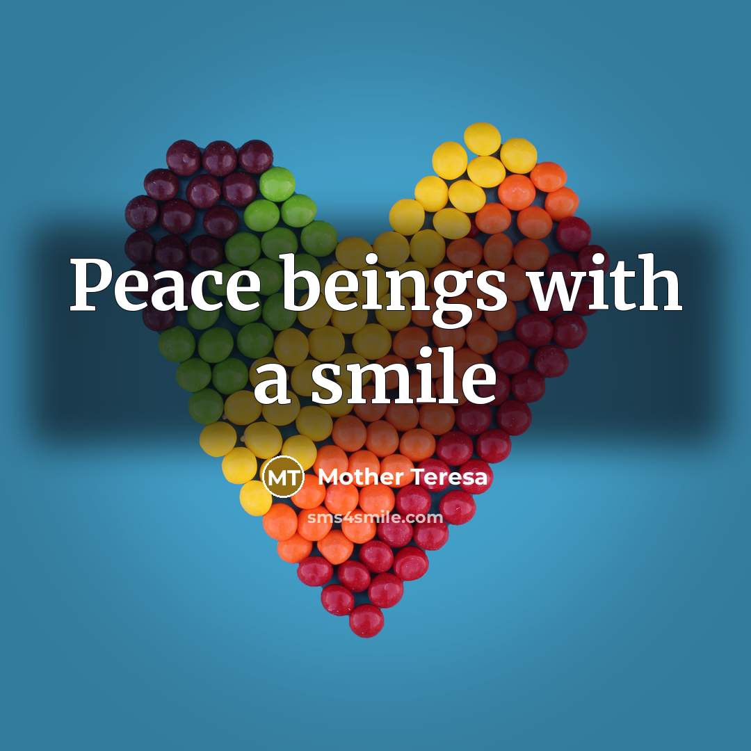 “Peace beings with a smile…” quote by Mother Teresa