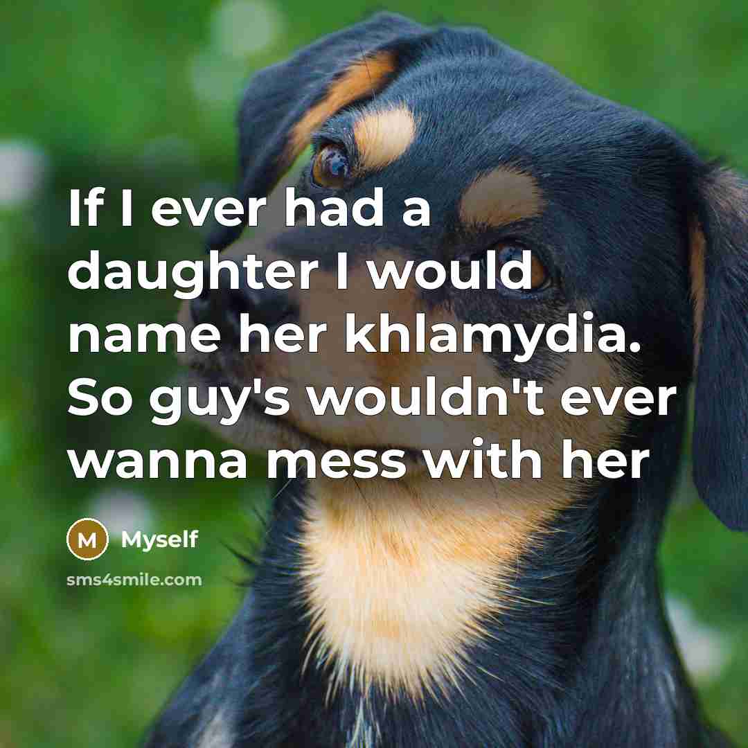“If I ever had a daughter I would name her…” quote by Myself