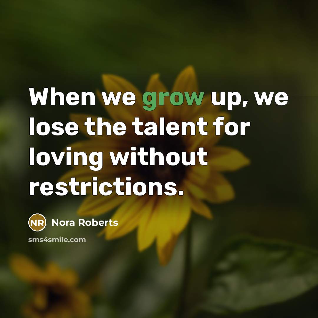 “When we grow up, we lose the talent for loving…” quote by Nora Roberts