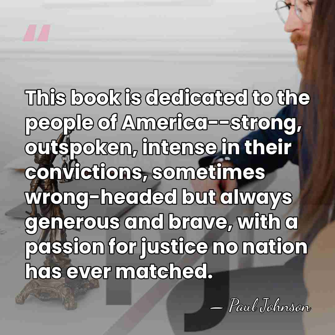 This book is dedicated to the people of America--strong, outspoken, intense in&hellip; - Paul Johnson