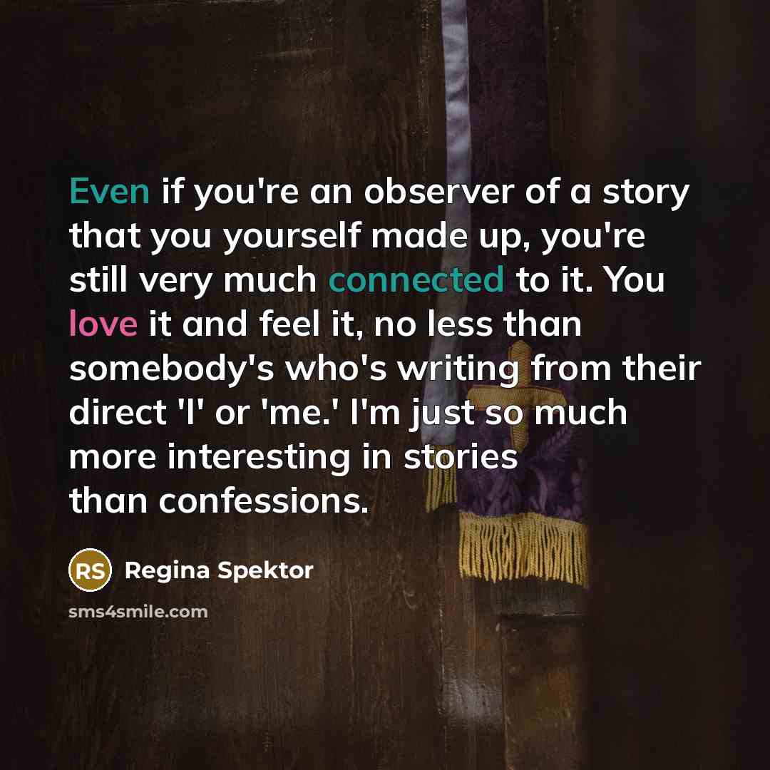 “Even if you're an observer of a story that you…” quote by Regina Spektor