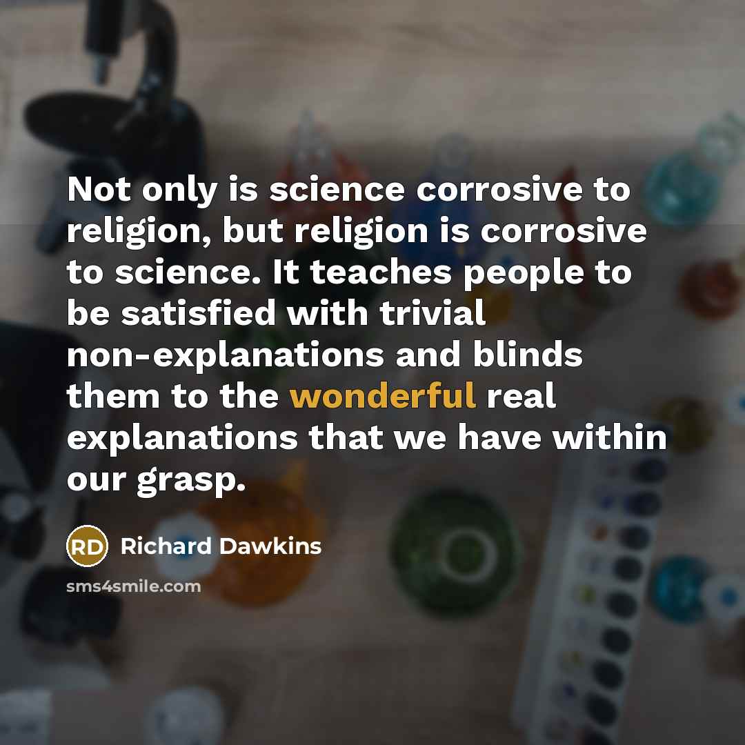 “Not only is science corrosive to religion, but religion is…” quote by Richard Dawkins