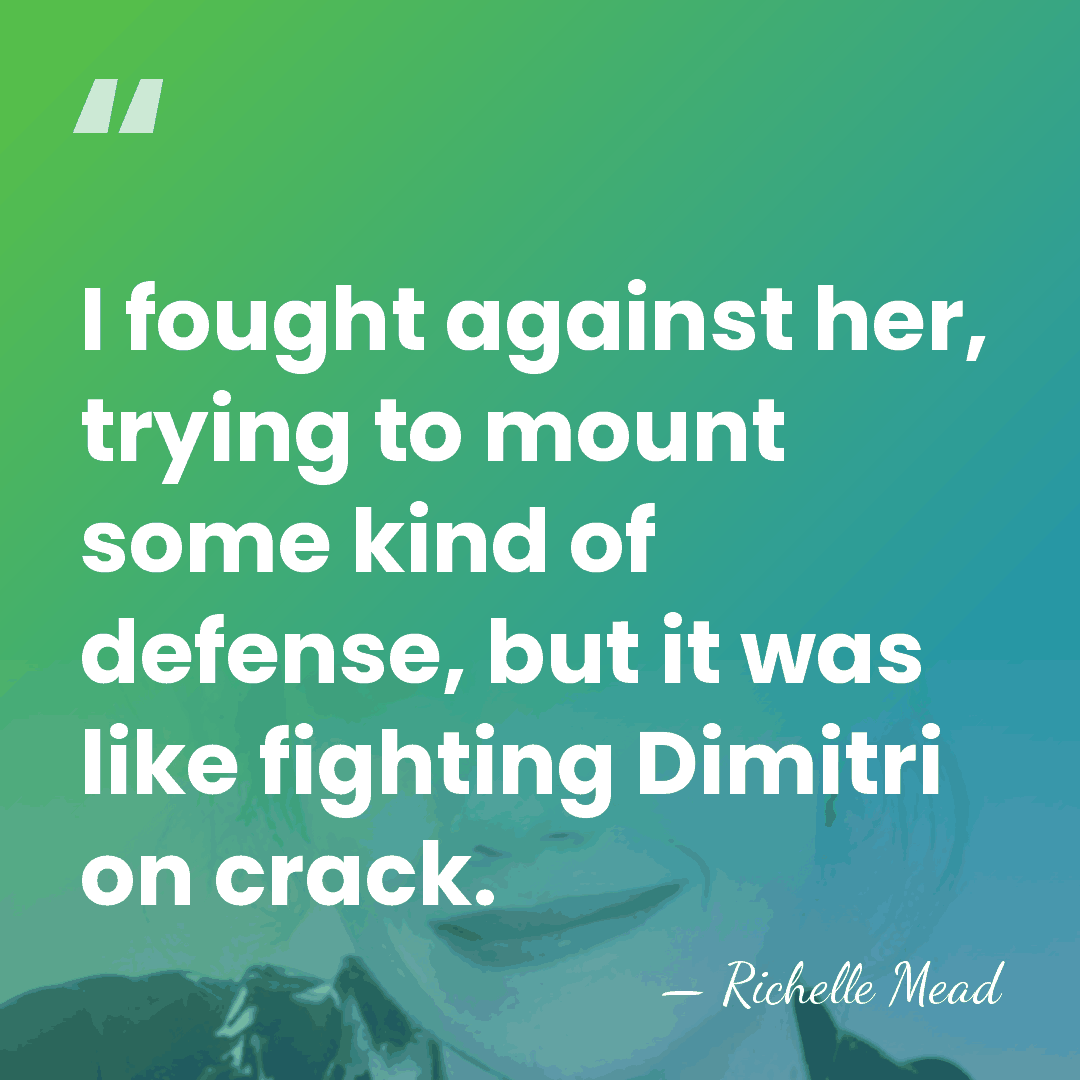 I fought against her, trying to mount some kind of defense, but&hellip; - Richelle Mead