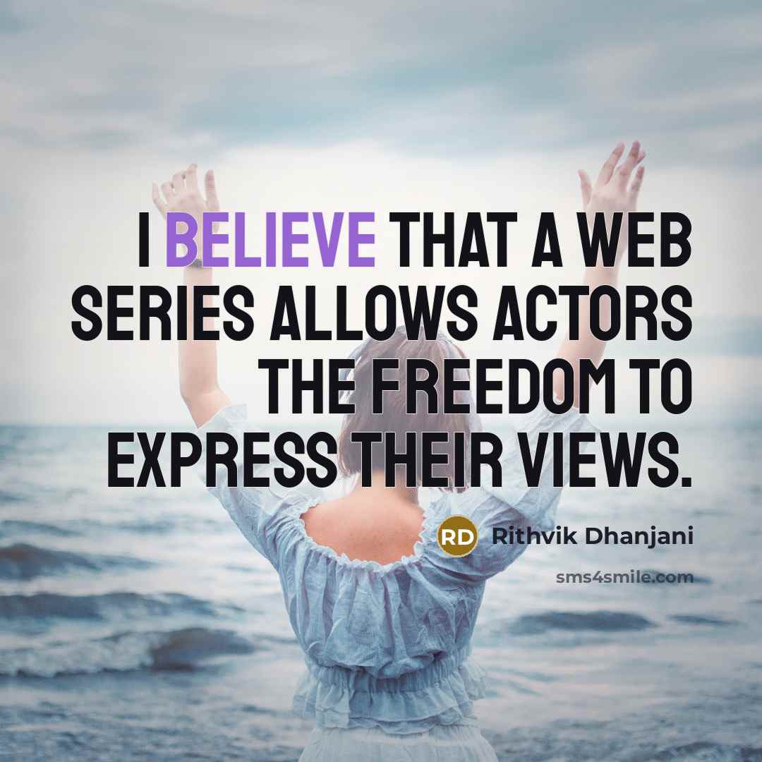 “I believe that a web series allows actors the freedom…” quote by Rithvik Dhanjani
