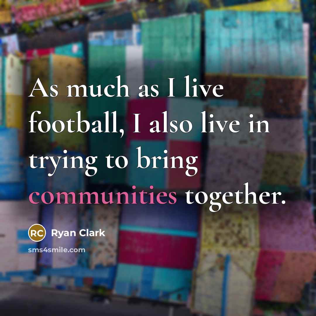 “As much as I live football, I also live in trying to bring communities together.” quote by Ryan Clark