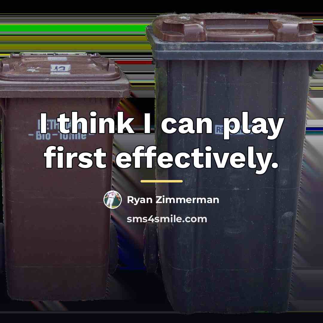 “I think I can play first effectively.…” quote by Ryan Zimmerman