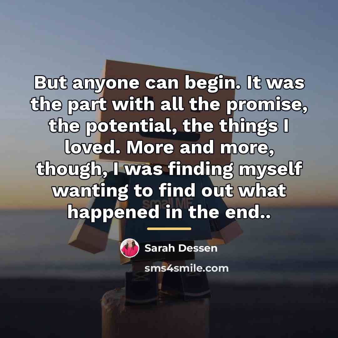 “But anyone can begin. It was the part with all…” quote by Sarah Dessen