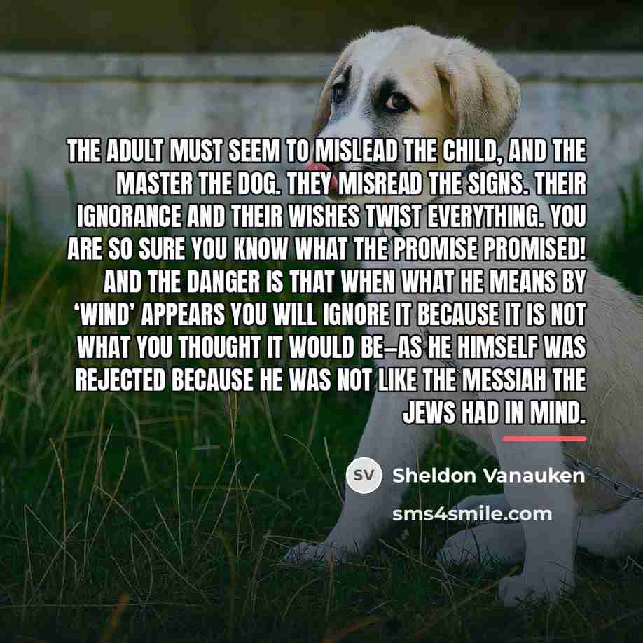 “The adult must seem to mislead the child, and the…” quote by Sheldon Vanauken
