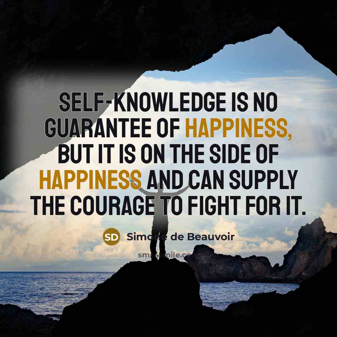 “Self-knowledge is no guarantee of happiness, but it is on…” quote by Simone de Beauvoir
