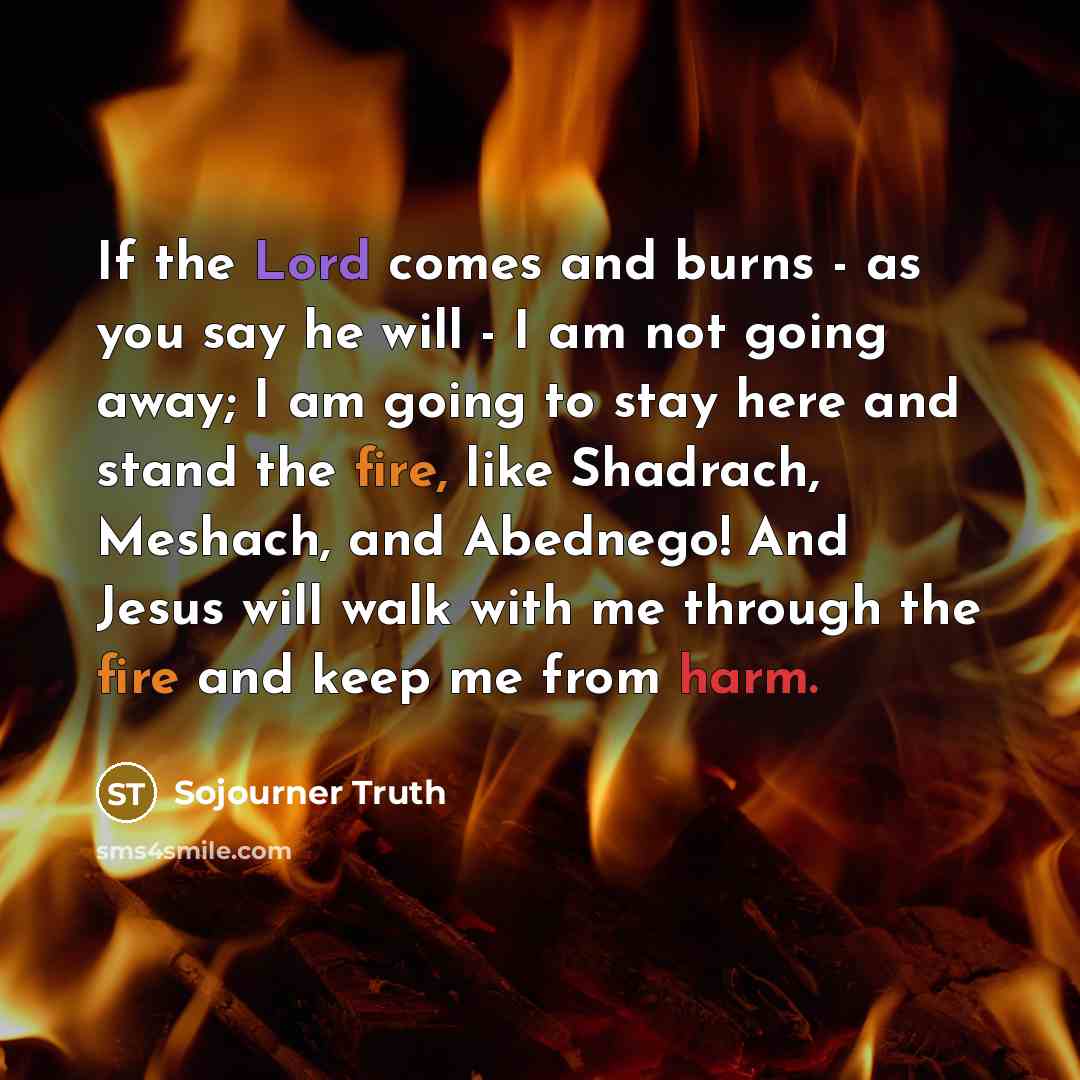 “If the Lord comes and burns - as you say…” quote by Sojourner Truth