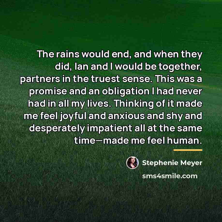 “The rains would end, and when they did, Ian and…” quote by Stephenie Meyer