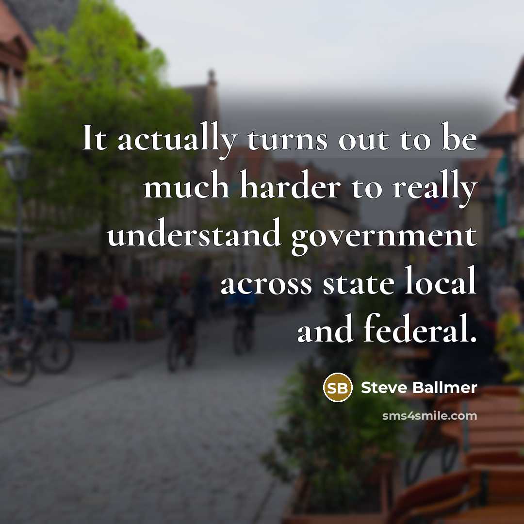 “It actually turns out to be much harder to really…” quote by Steve Ballmer