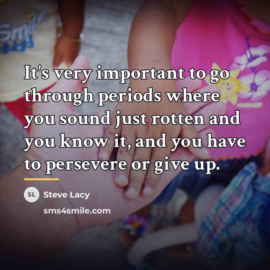 “It's very important to go through periods where you sound…” quote by Steve Lacy