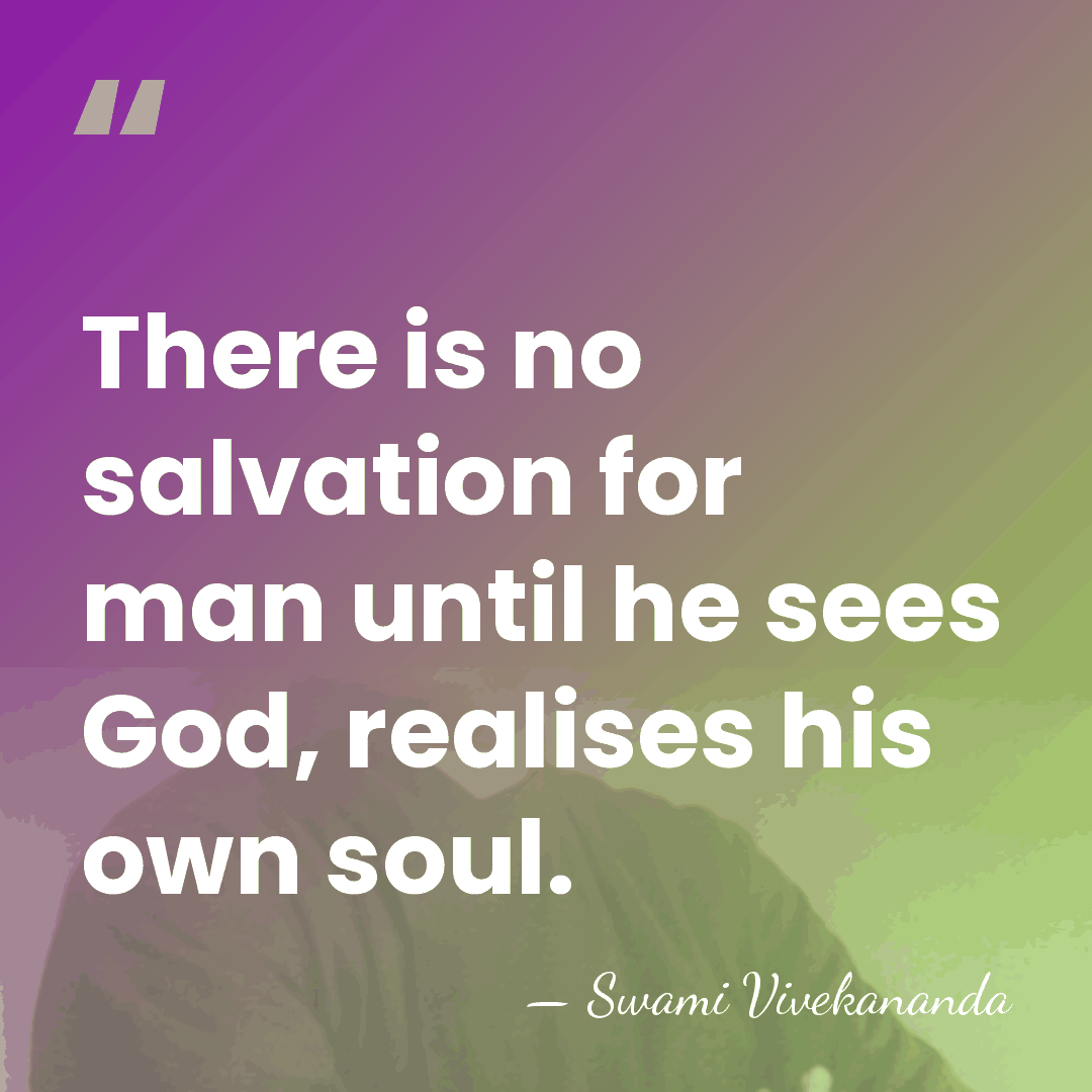 There is no salvation for man until he sees God, realises his&hellip; - Swami Vivekananda