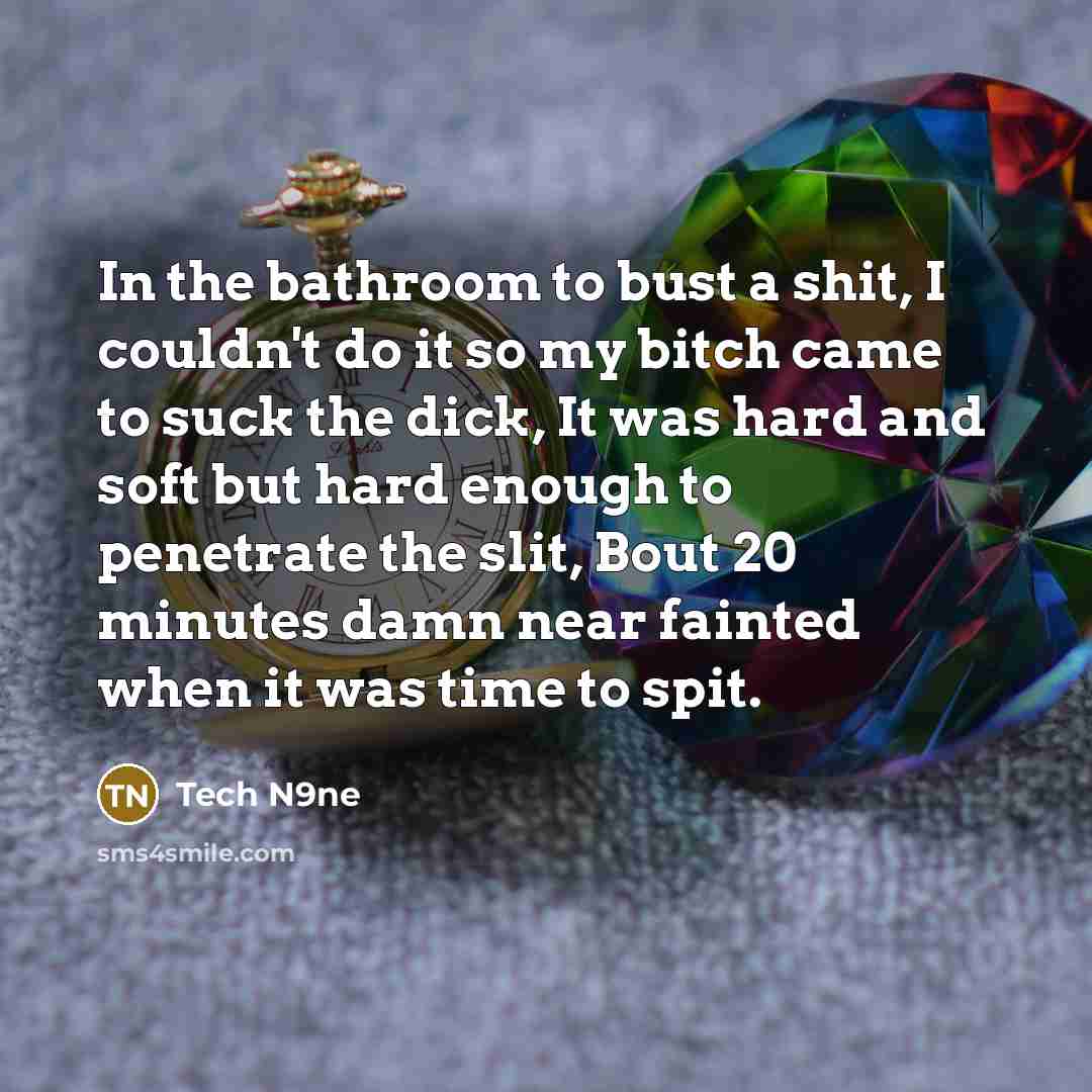 “In the bathroom to bust a shit, I couldn't do…” quote by Tech N9ne