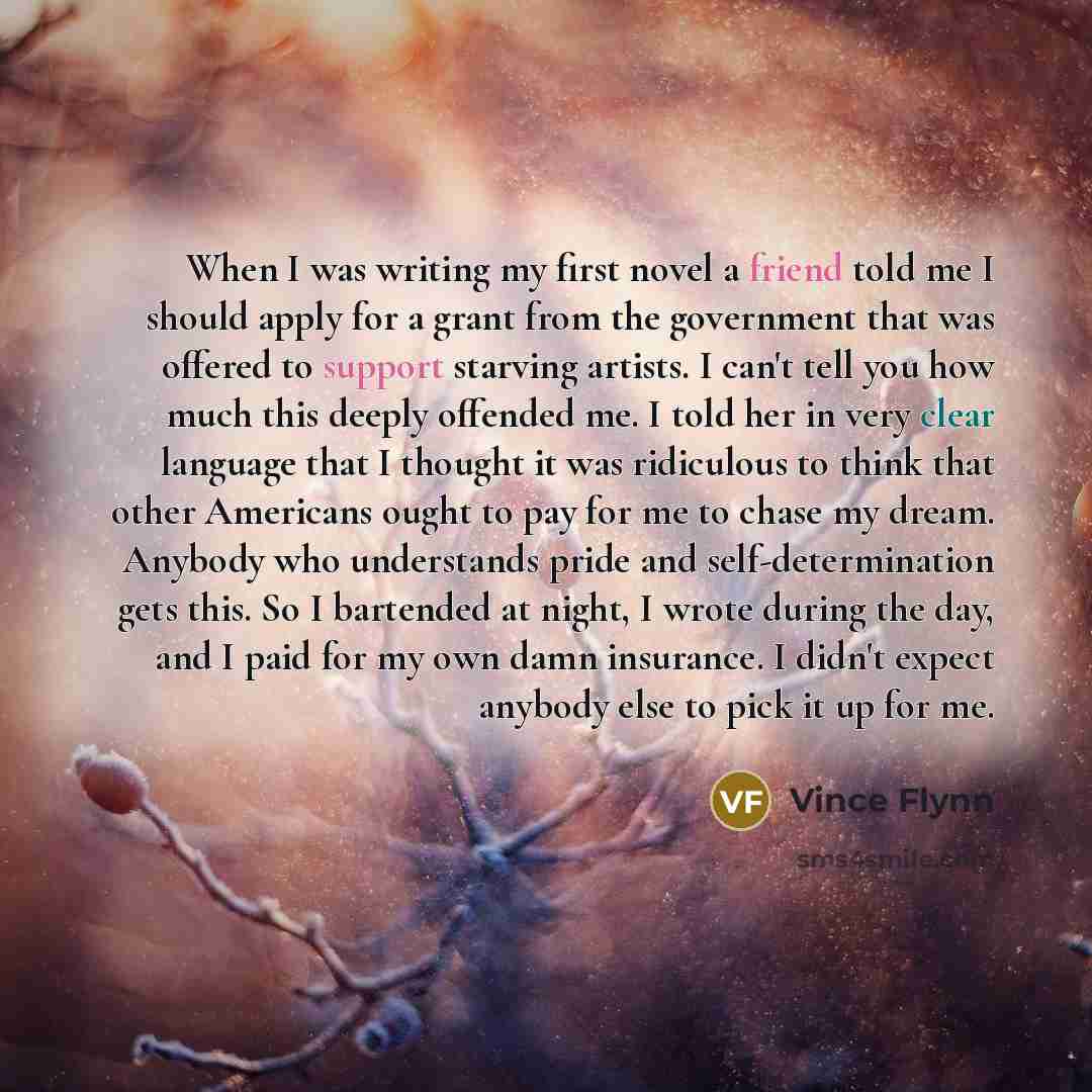 “When I was writing my first novel a friend told…” quote by Vince Flynn
